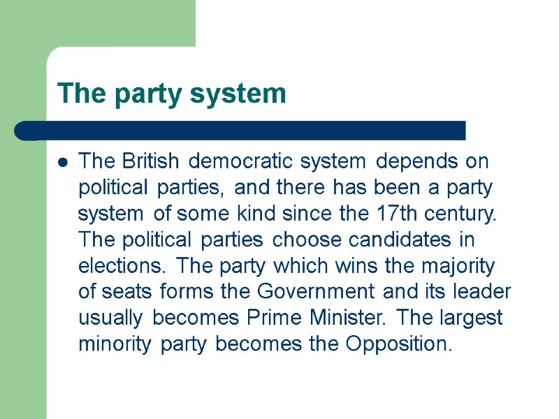 The party system The British democratic system depends on political parties, and there has